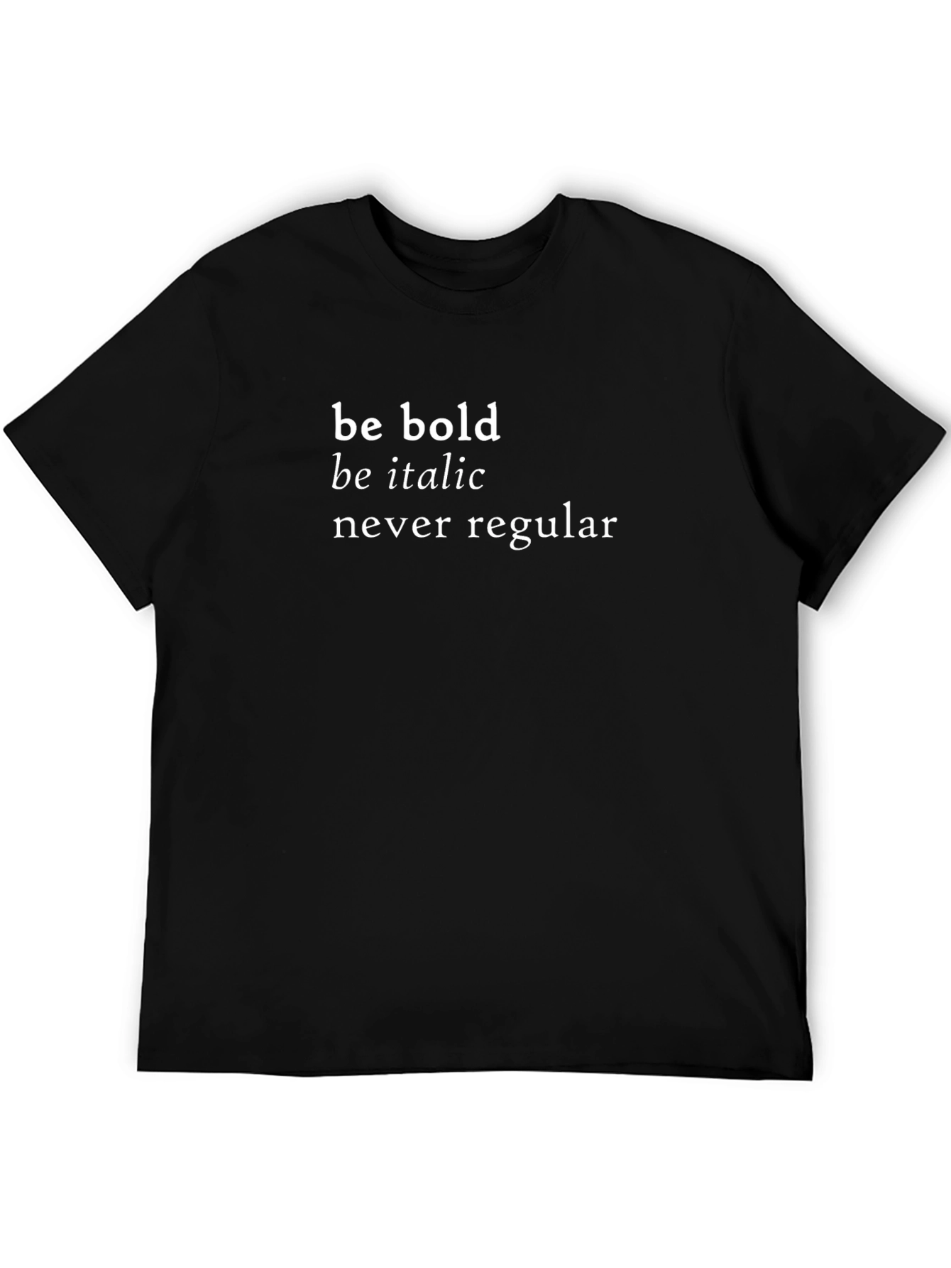 Be Bold T-Shirt - Italic Never Regular
