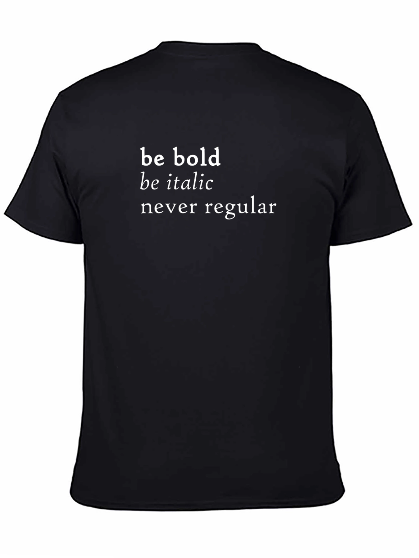 Be Bold T-Shirt - Italic Never Regular