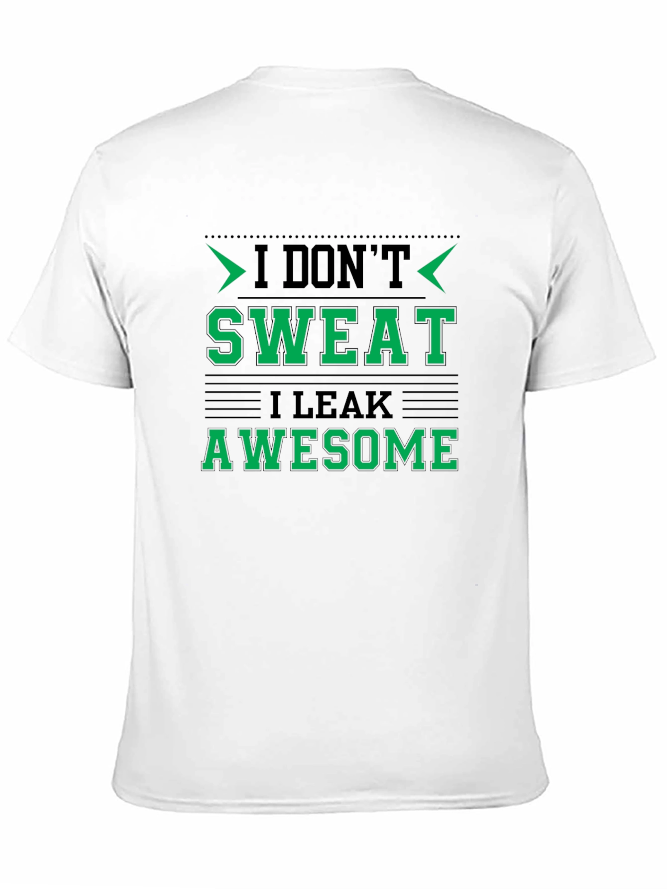 I Dont Sweat I Leak Awesome Black T-Shirt