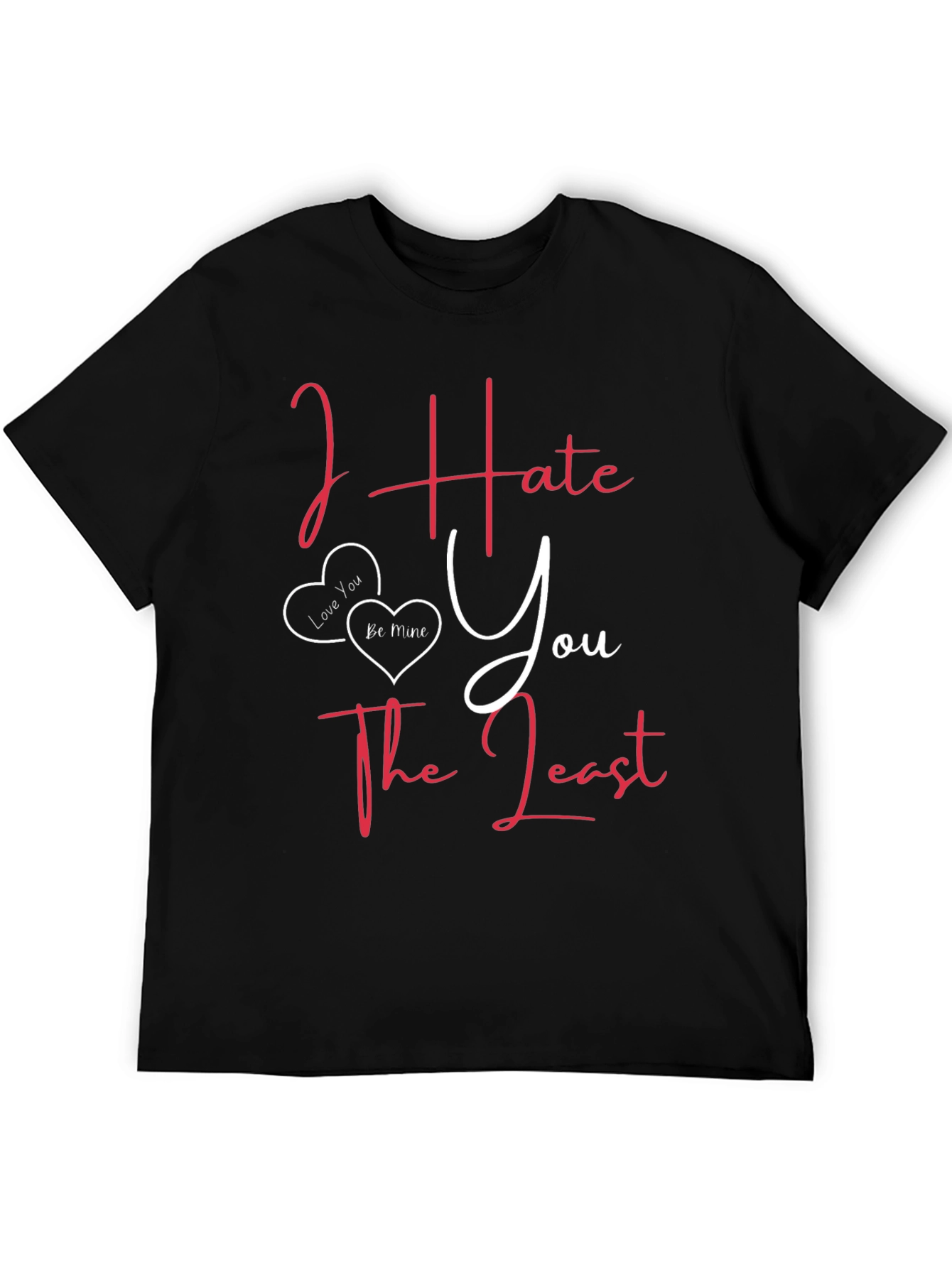 I Hate You The Least Valentines Graphic Tee