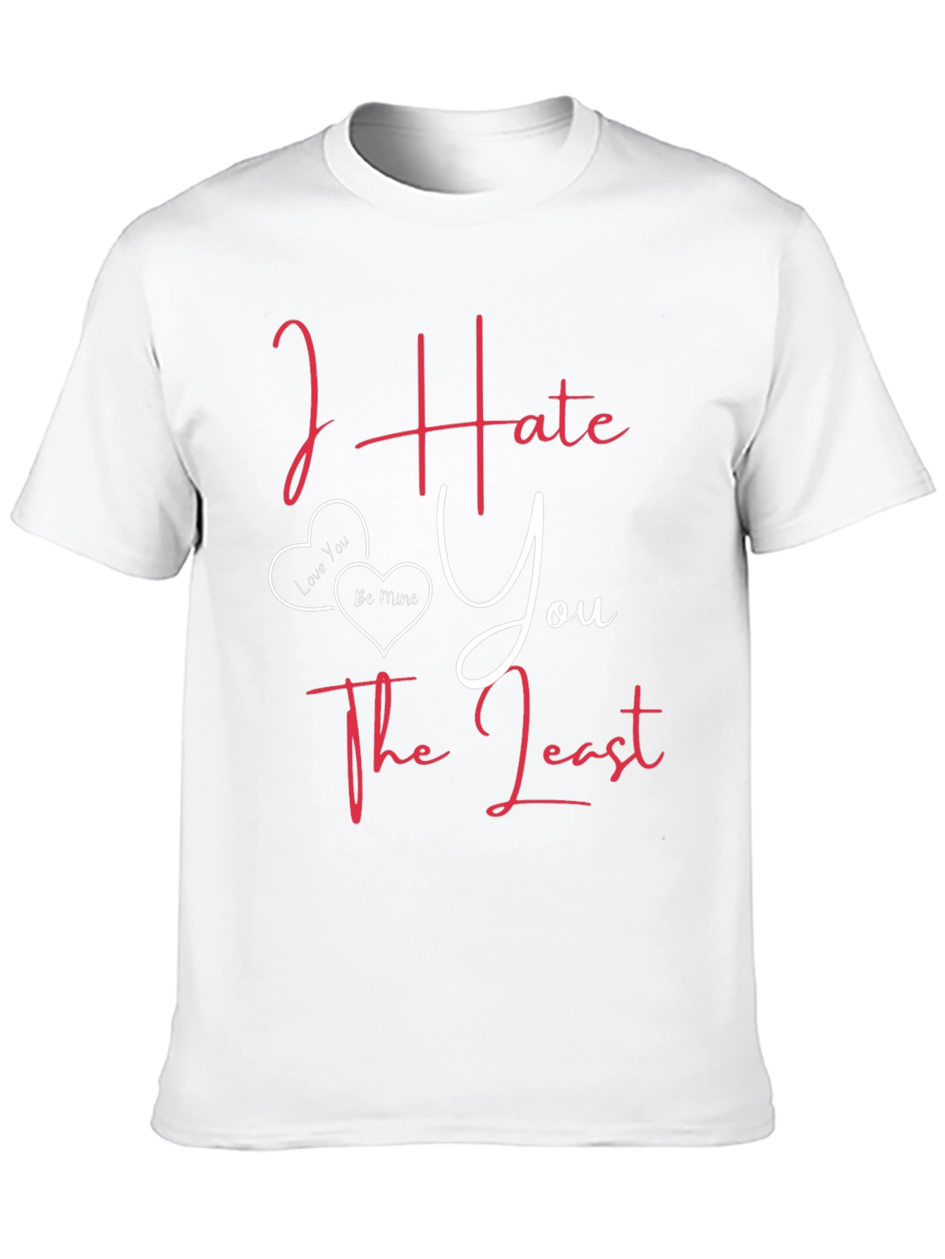 I Hate You The Least Valentines Graphic Tee