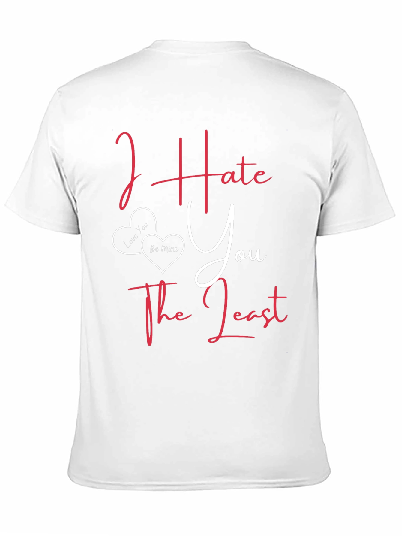 I Hate You The Least Valentines Graphic Tee