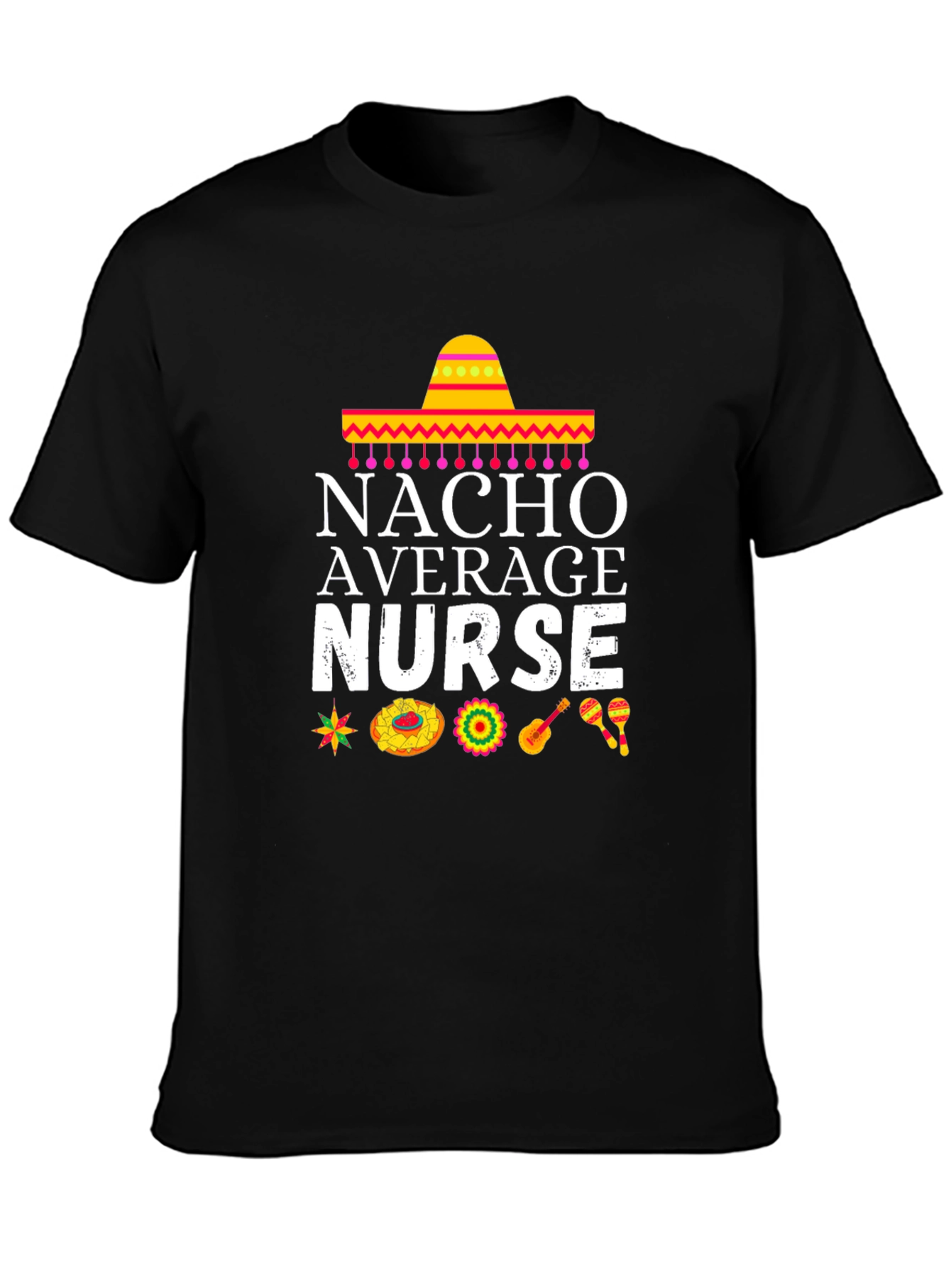 Nacho Average Nurse T-Shirt - Cinco de Mayo Edition!
