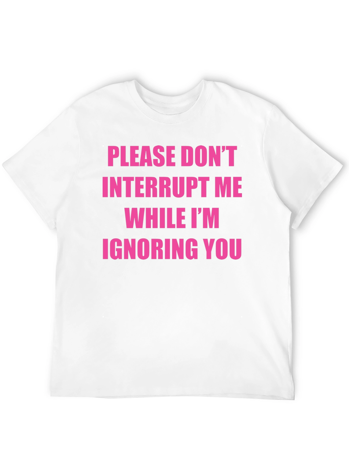 Funny Sarcastic Graphic Tee - Ignore You