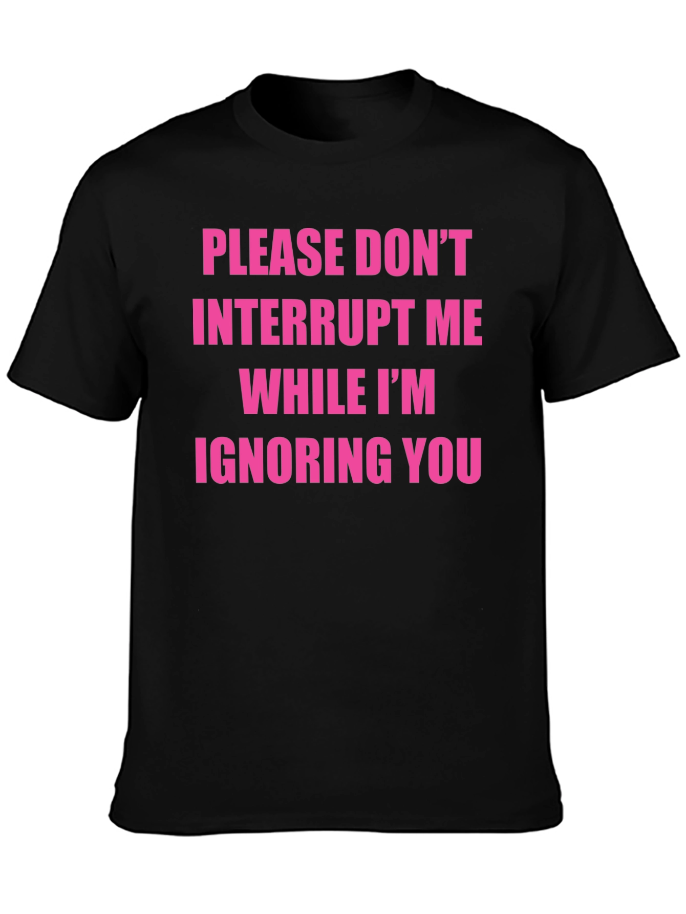 Funny Sarcastic Graphic Tee - Ignore You
