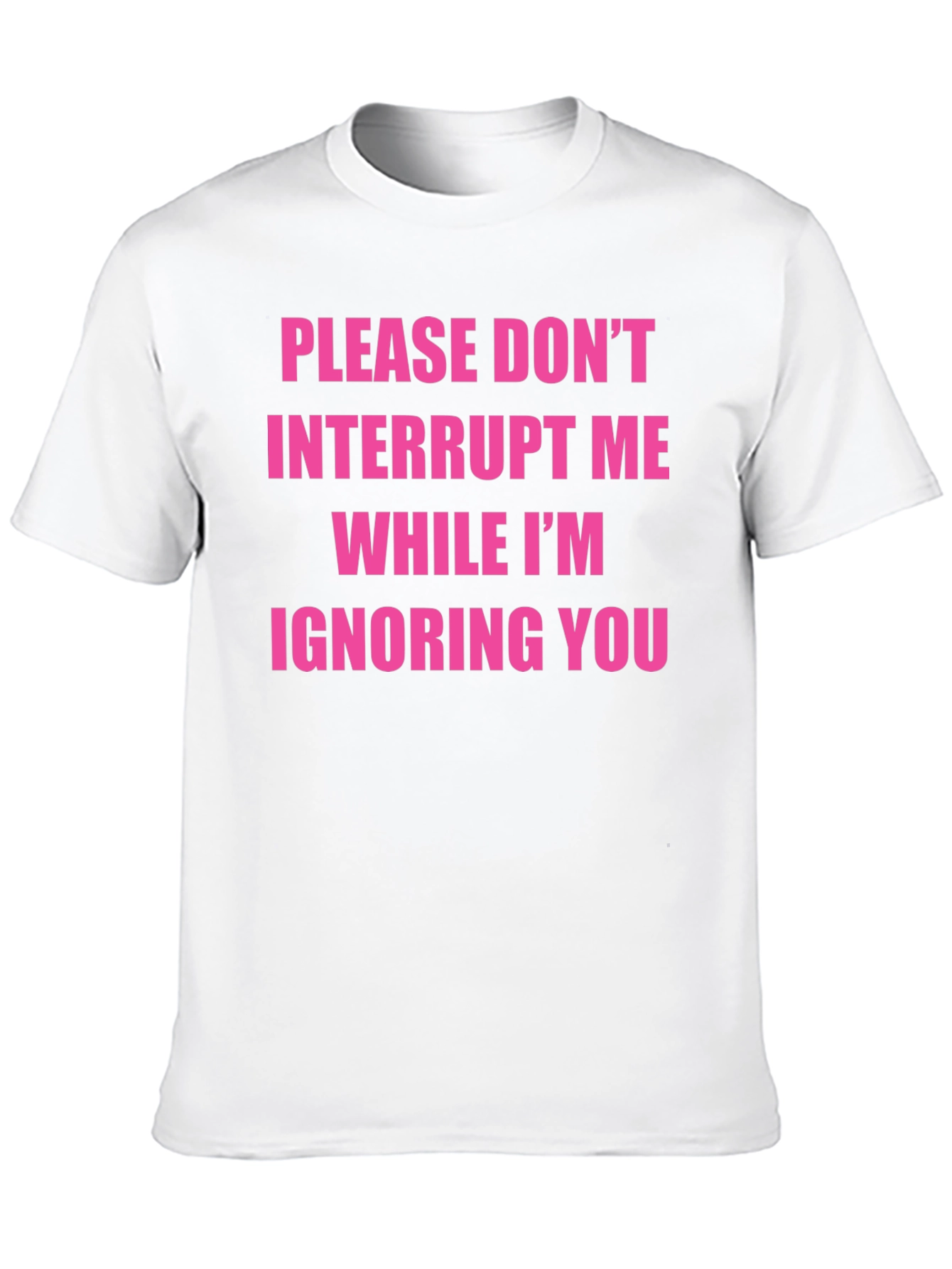 Funny Sarcastic Graphic Tee - Ignore You