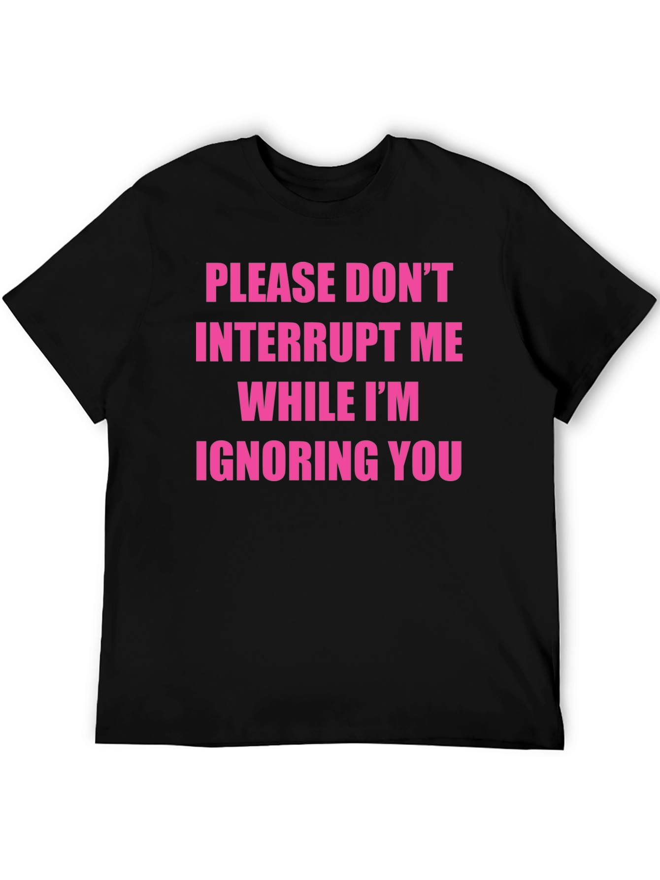 Funny Sarcastic Graphic Tee - Ignore You