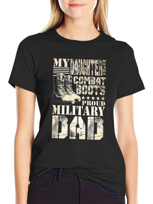 Proud Military Dad T-Shirt - My Daughter Wears Combat Boots