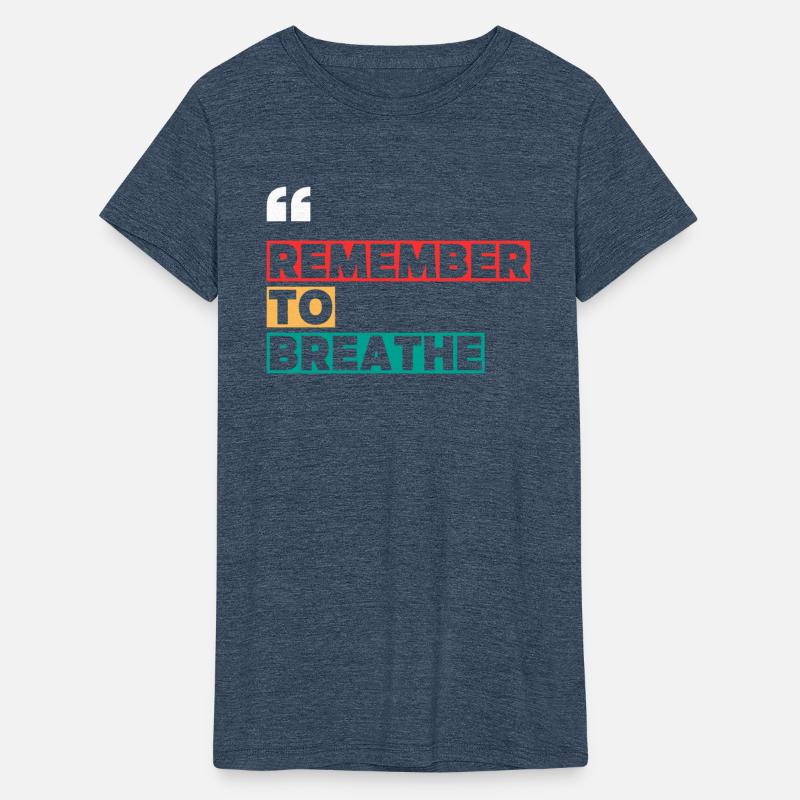 REMEMBER TO BREATHE MOTIVATION QUOTES COOL T SHIRT