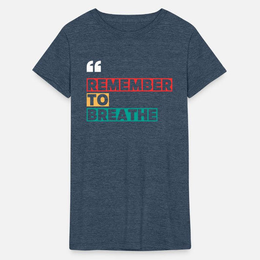 REMEMBER TO BREATHE MOTIVATION QUOTES COOL T SHIRT