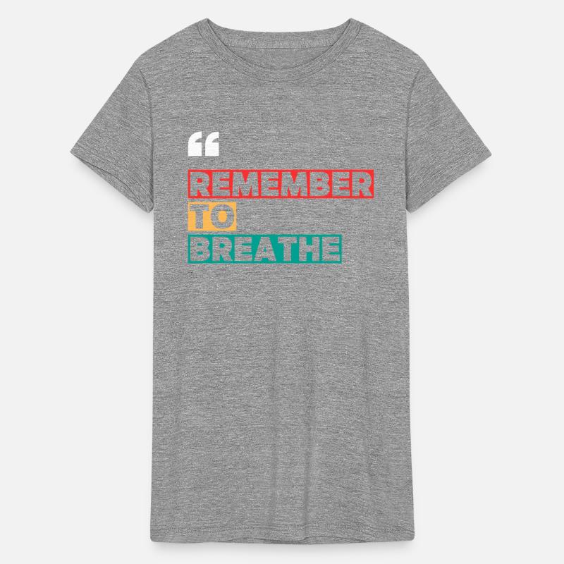 REMEMBER TO BREATHE MOTIVATION QUOTES COOL T SHIRT