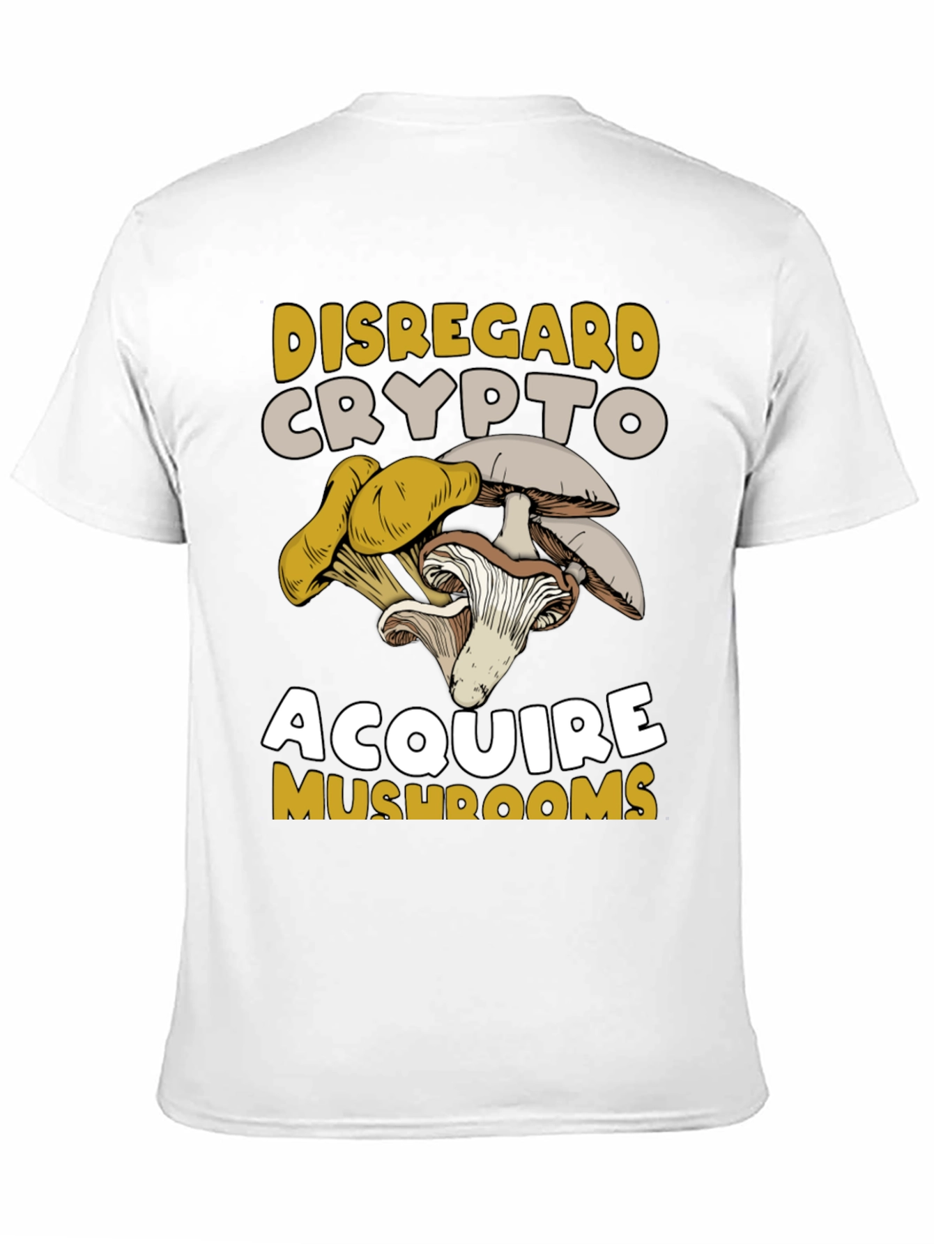 Disregard Crypto Acquire Mushrooms Graphic Tee