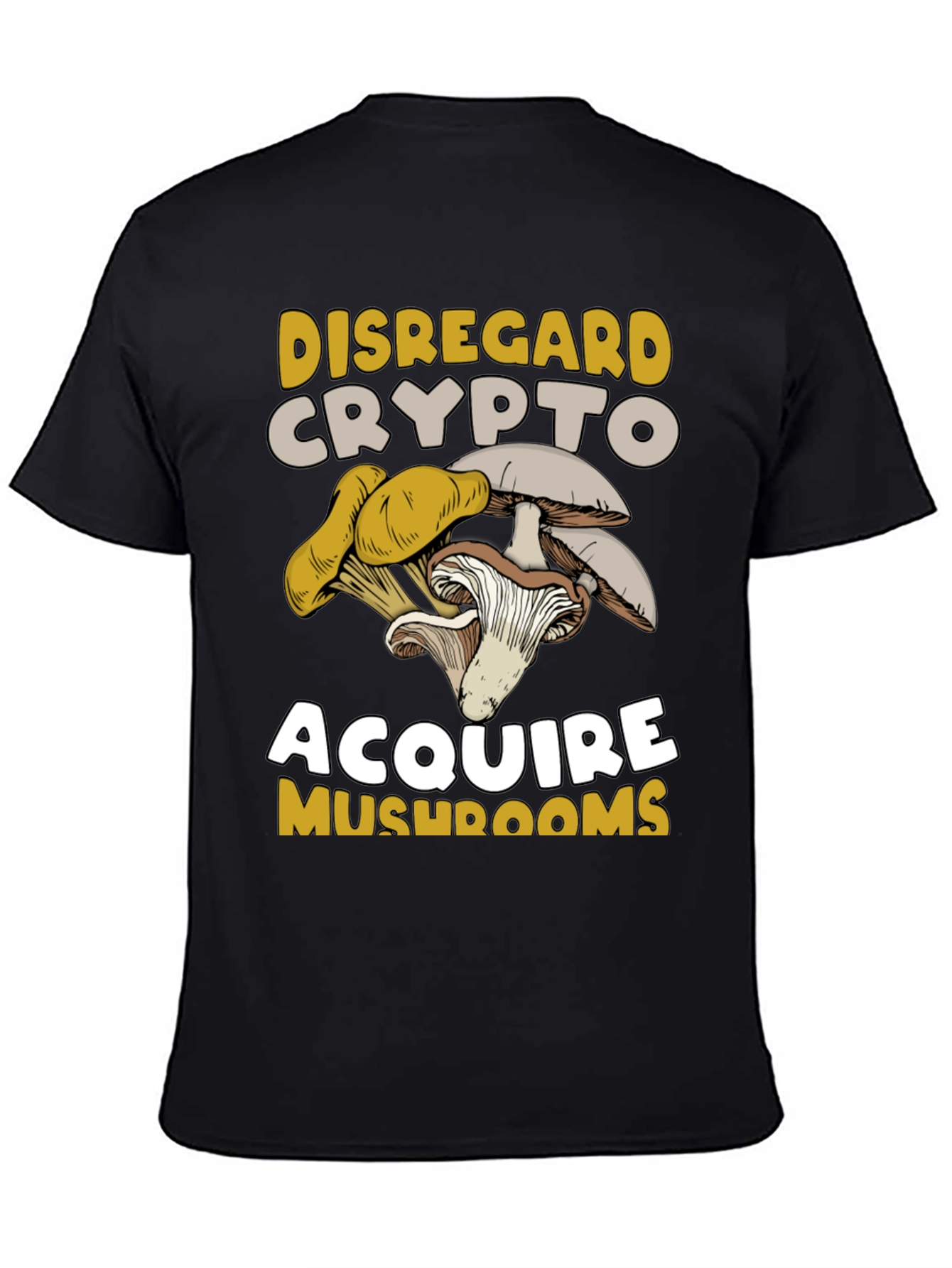 Disregard Crypto Acquire Mushrooms Graphic Tee