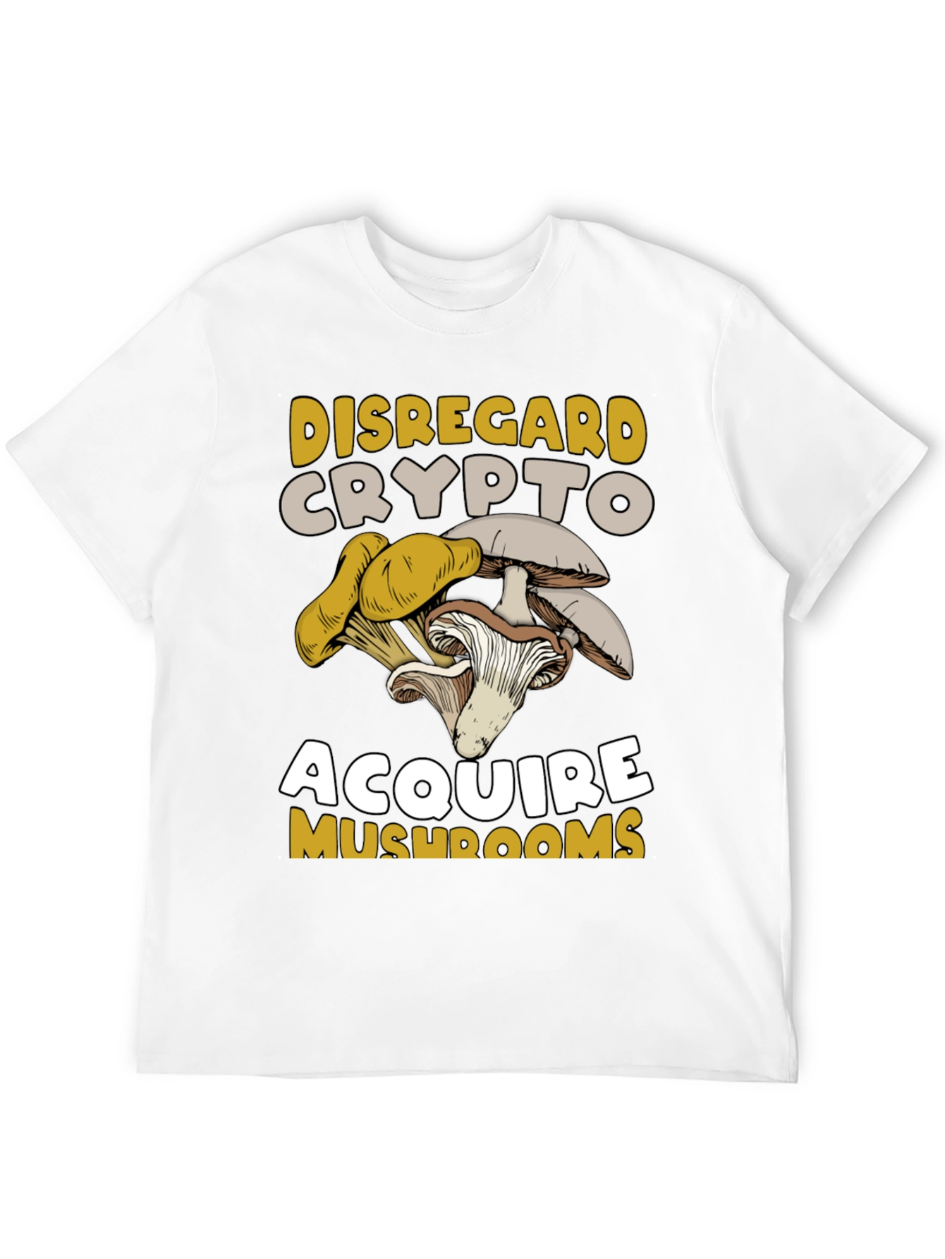 Disregard Crypto Acquire Mushrooms Graphic Tee