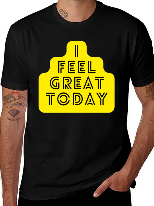 I Feel Great Today Graphic Tee - Black Cotton T-Shirt