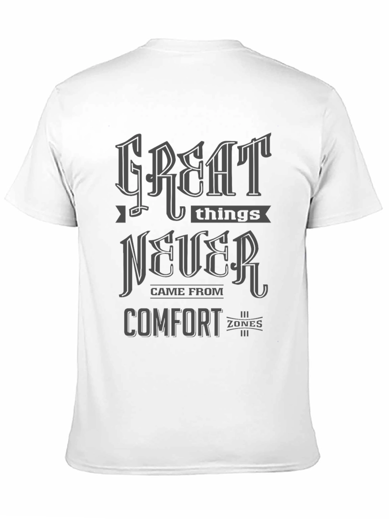 Great Things Never Came From Comfort Zones T-Shirt