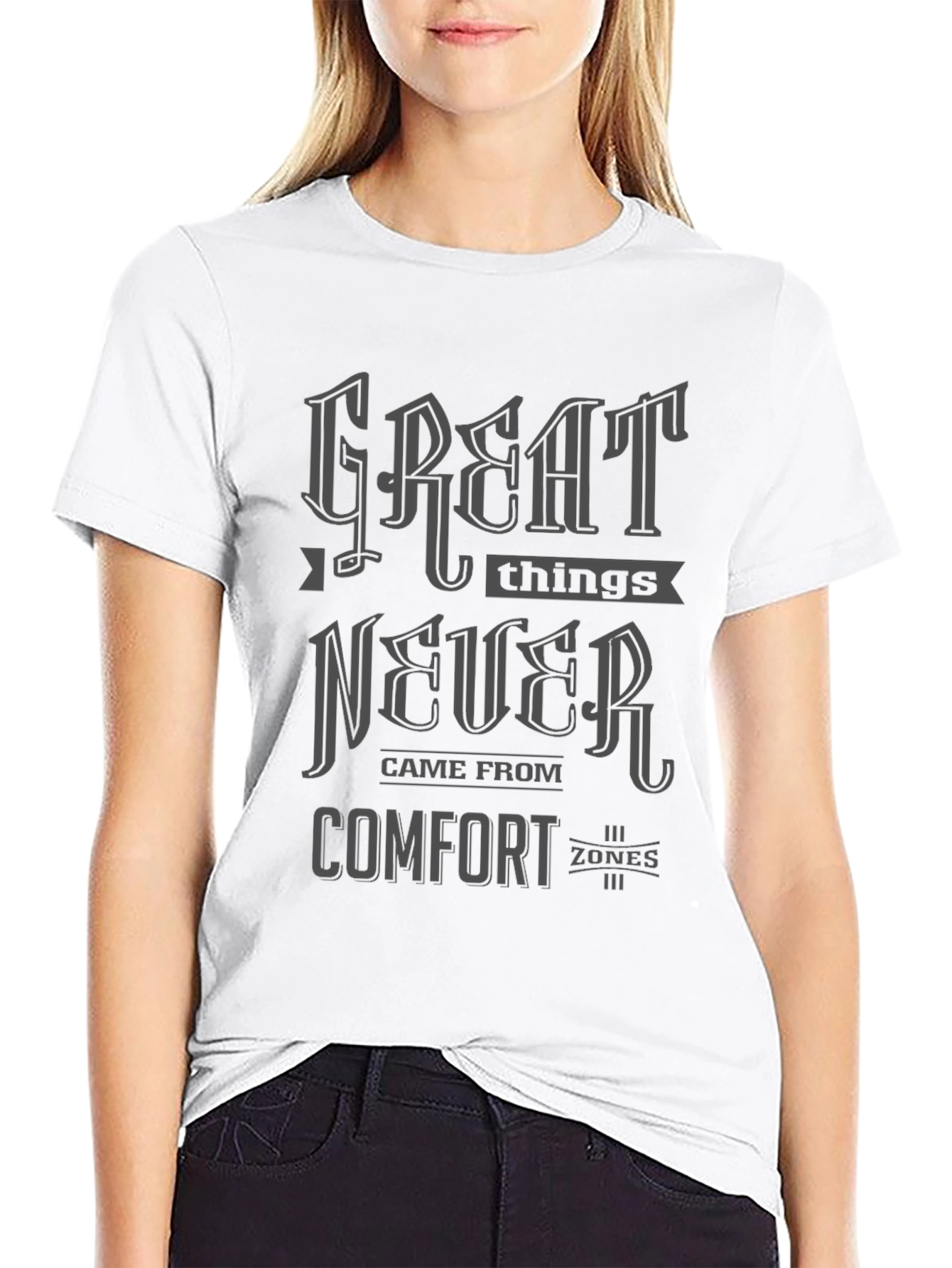 Great Things Never Came From Comfort Zones T-Shirt