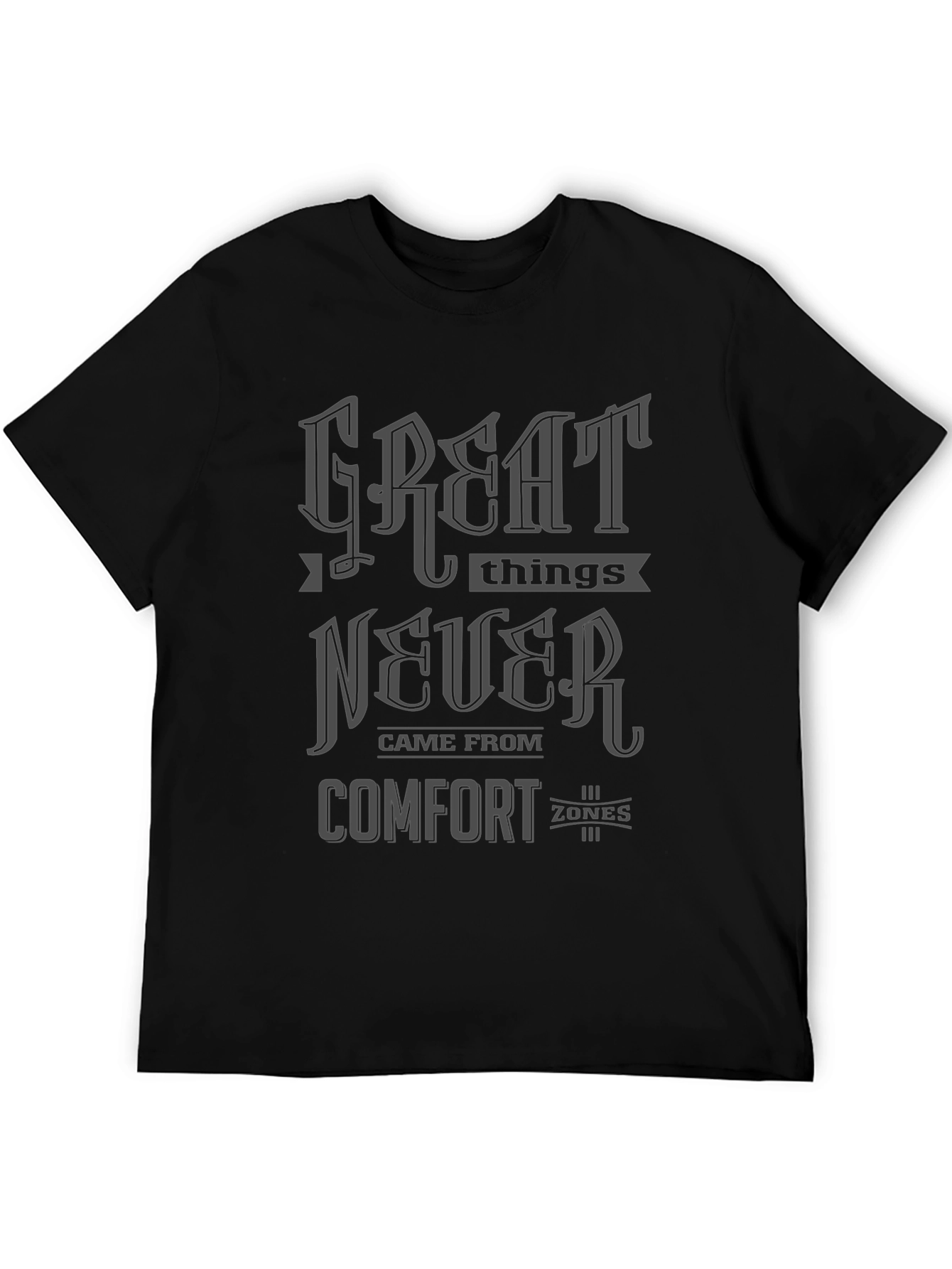 Great Things Never Came From Comfort Zones T-Shirt