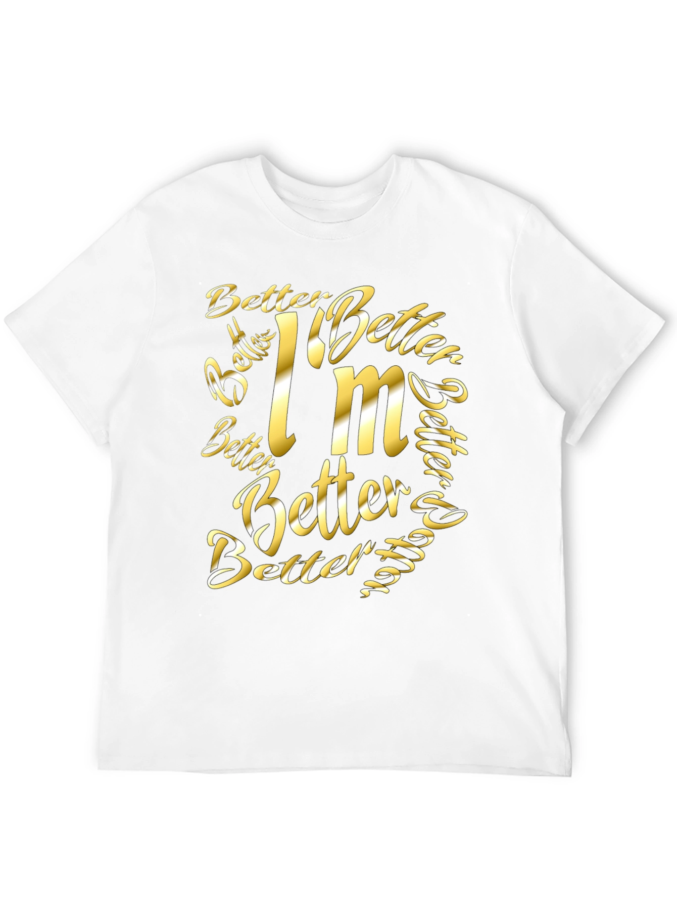 Better Im Better Graphic T-Shirt
