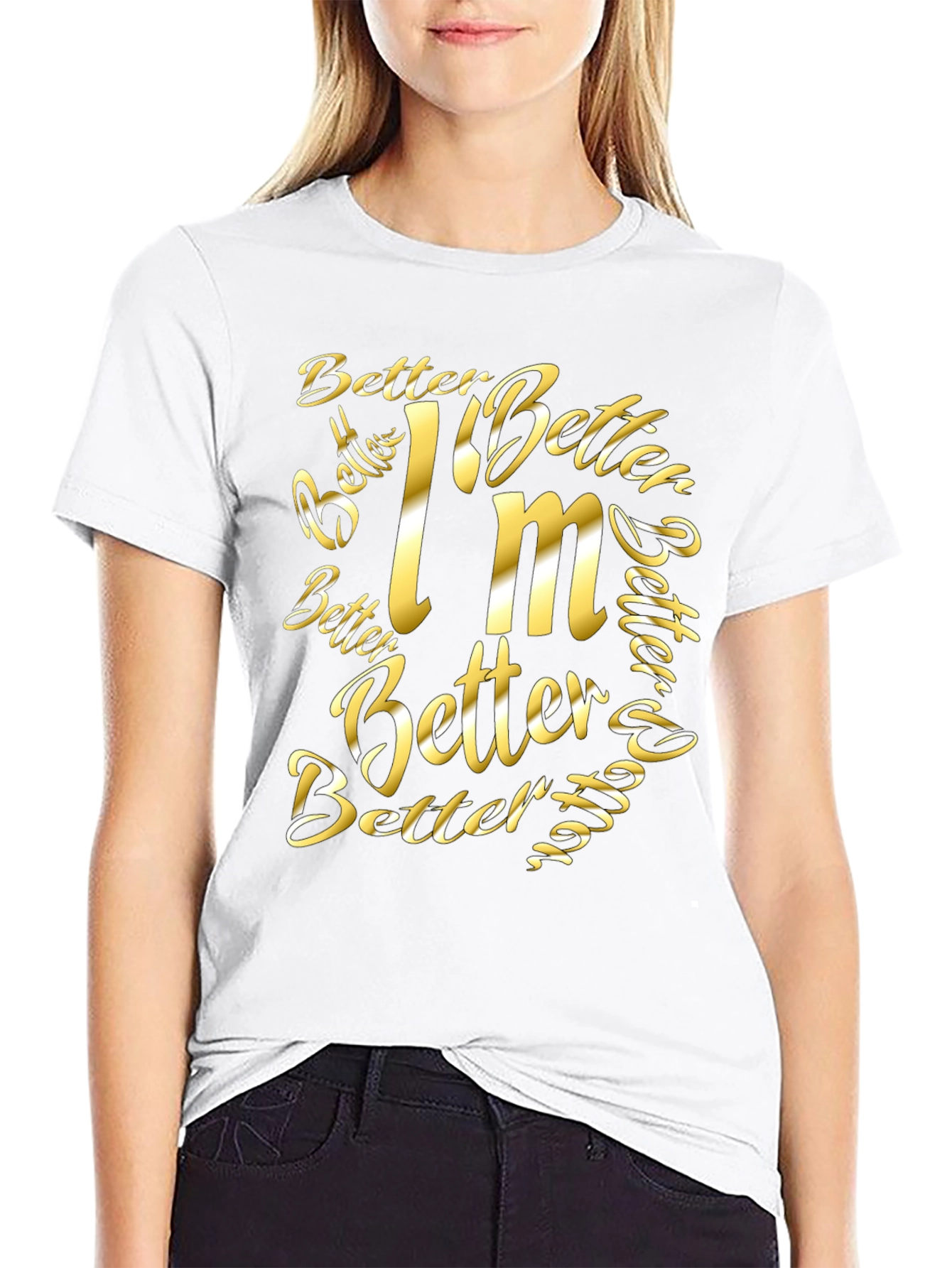 Better Im Better Graphic T-Shirt