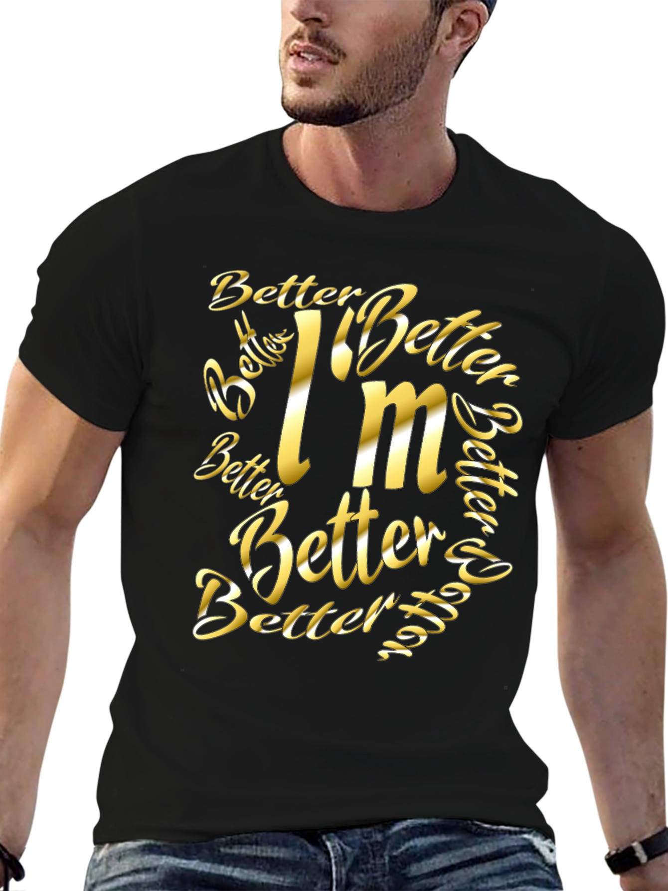 Better Im Better Graphic T-Shirt