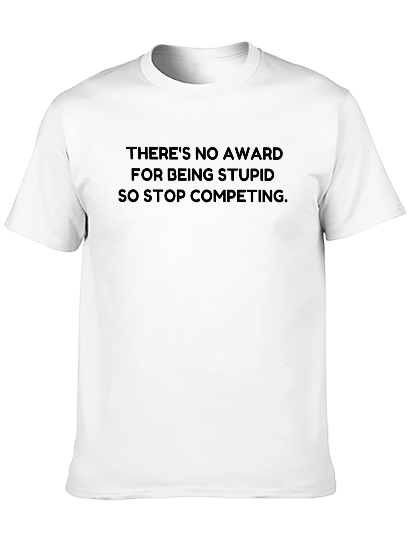 Funny Slogan Tee - Stop Competing to Be Stupid