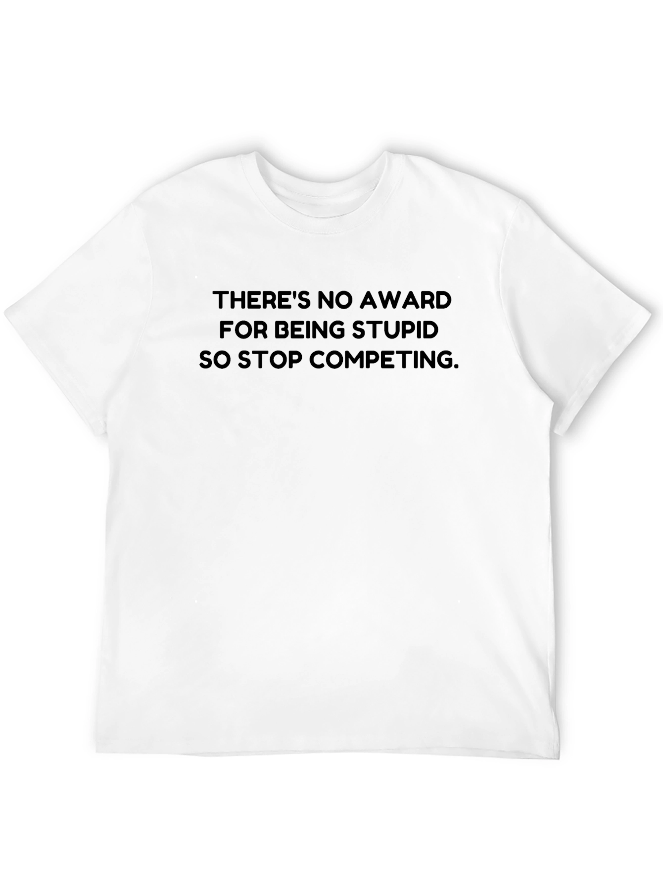 Funny Slogan Tee - Stop Competing to Be Stupid