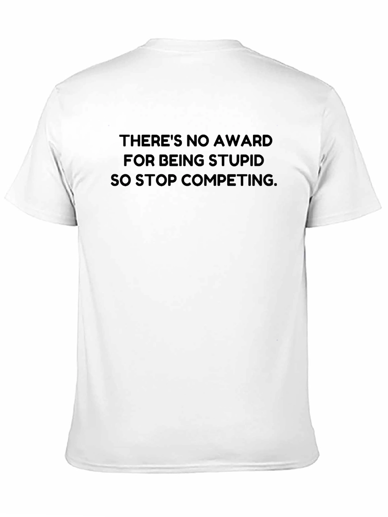 Funny Slogan Tee - Stop Competing to Be Stupid