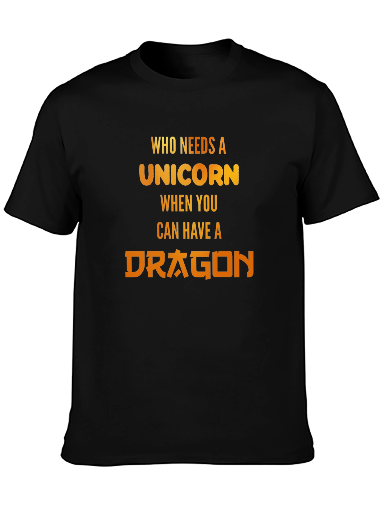 Who Needs Unicorns? Dragon Graphic T-Shirt