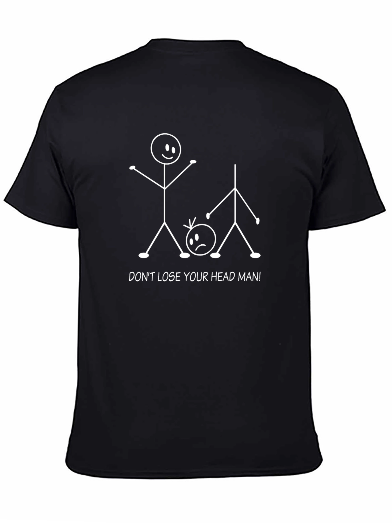 Funny Graphic Tee: Dont Lose Your Head!