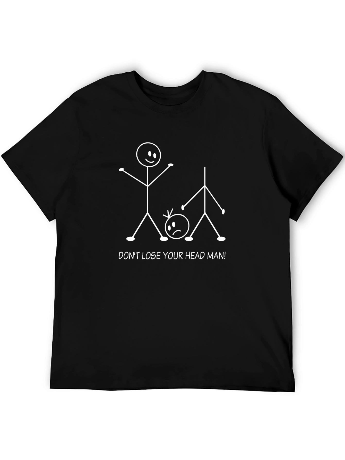 Funny Graphic Tee: Dont Lose Your Head!