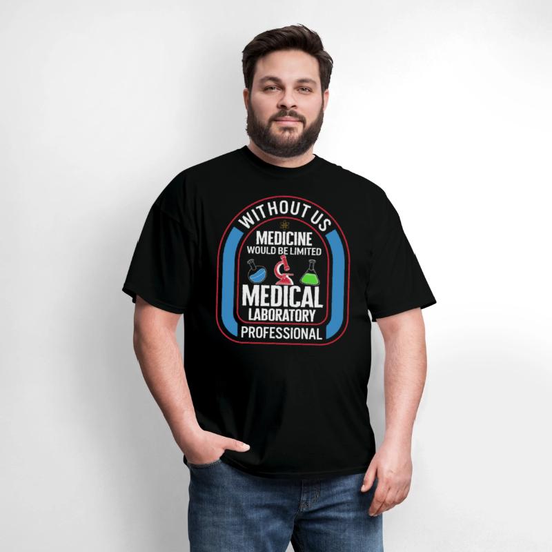 Science Shirt, Without Us Medicine Would Be