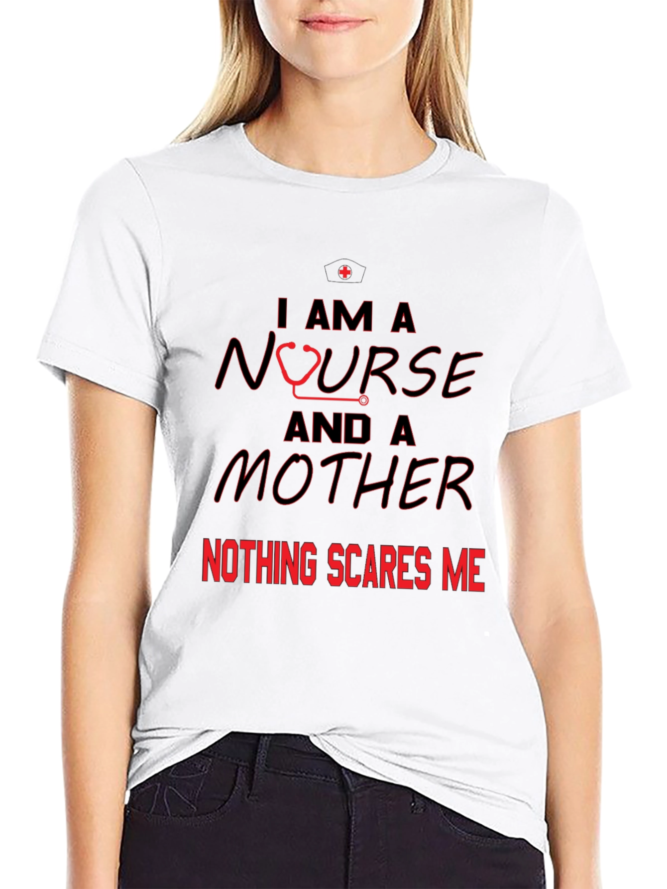 Nurse and Mother T-Shirt - Nothing Scares Me