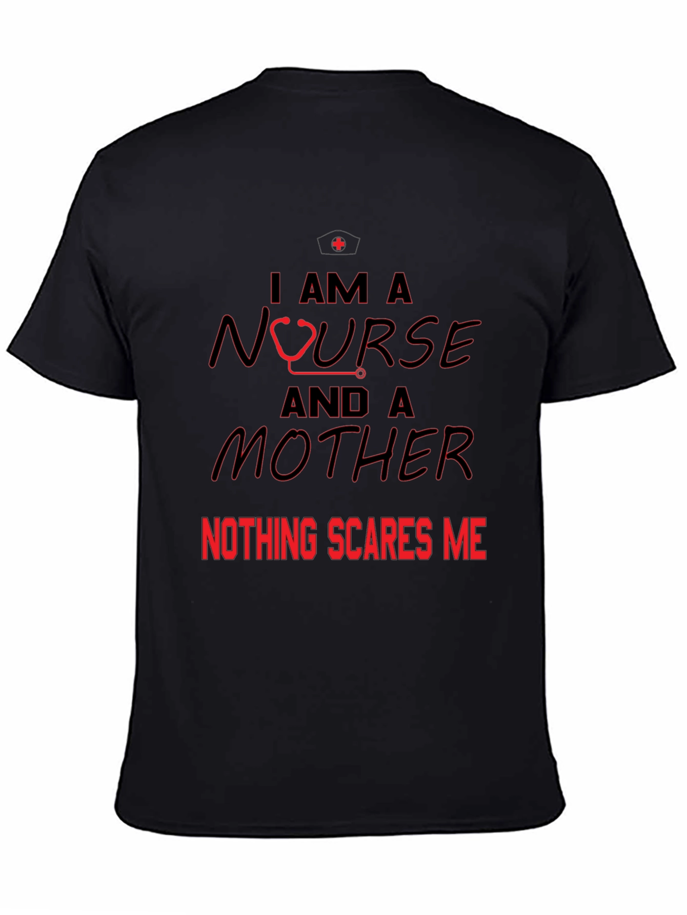 Nurse and Mother T-Shirt - Nothing Scares Me