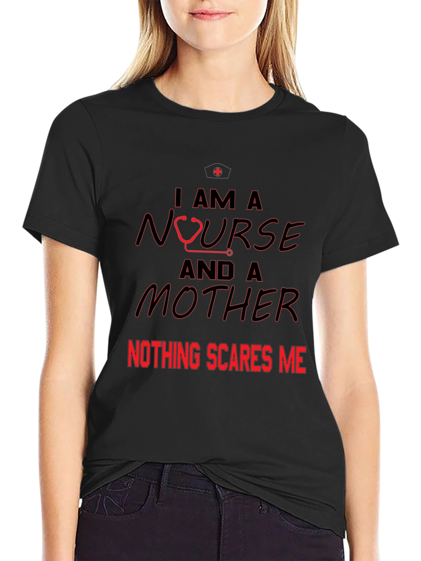 Nurse and Mother T-Shirt - Nothing Scares Me