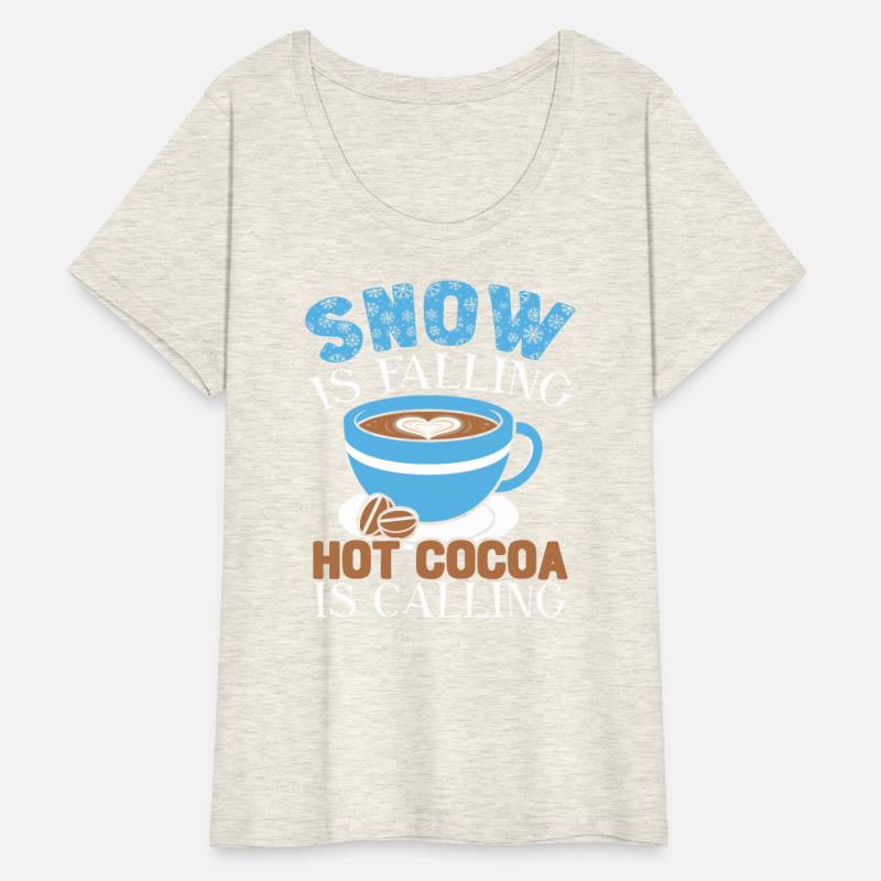 Snow Is Falling Hot Cocoa Is Calling Ice Cold