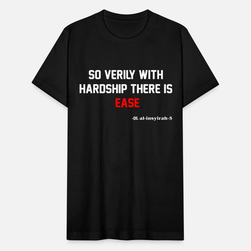 So verily with hardship there is ease T shirt