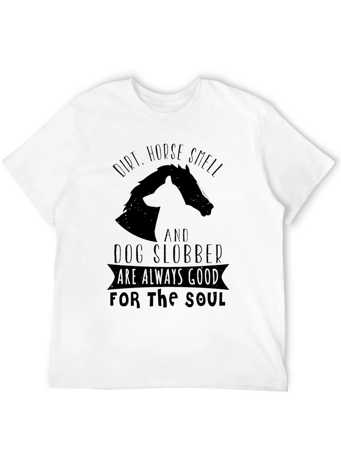 Dirt Horse Smell & Dog Slobber T-Shirt