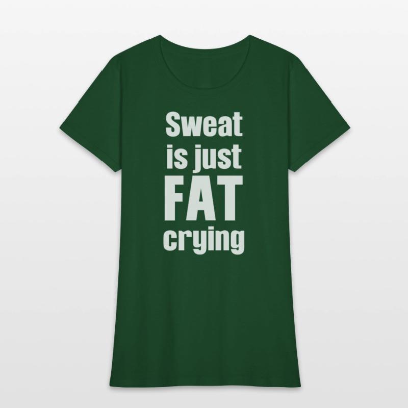 Sweat Is Just Fat Crying Humor Sarcastic Savage