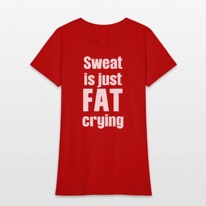 Sweat Is Just Fat Crying Humor Sarcastic Savage