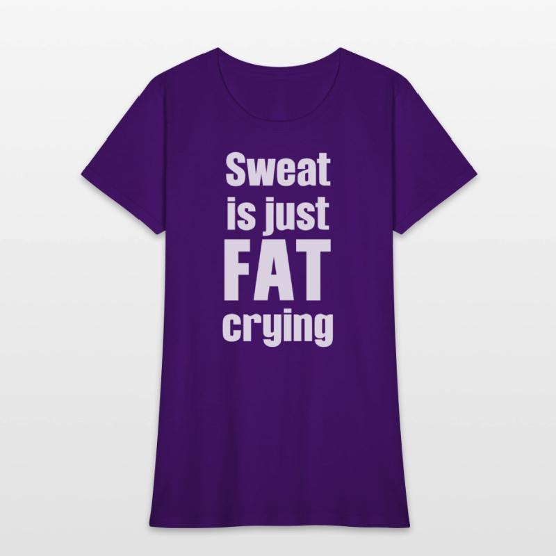 Sweat Is Just Fat Crying Humor Sarcastic Savage