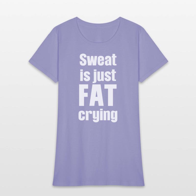 Sweat Is Just Fat Crying Humor Sarcastic Savage