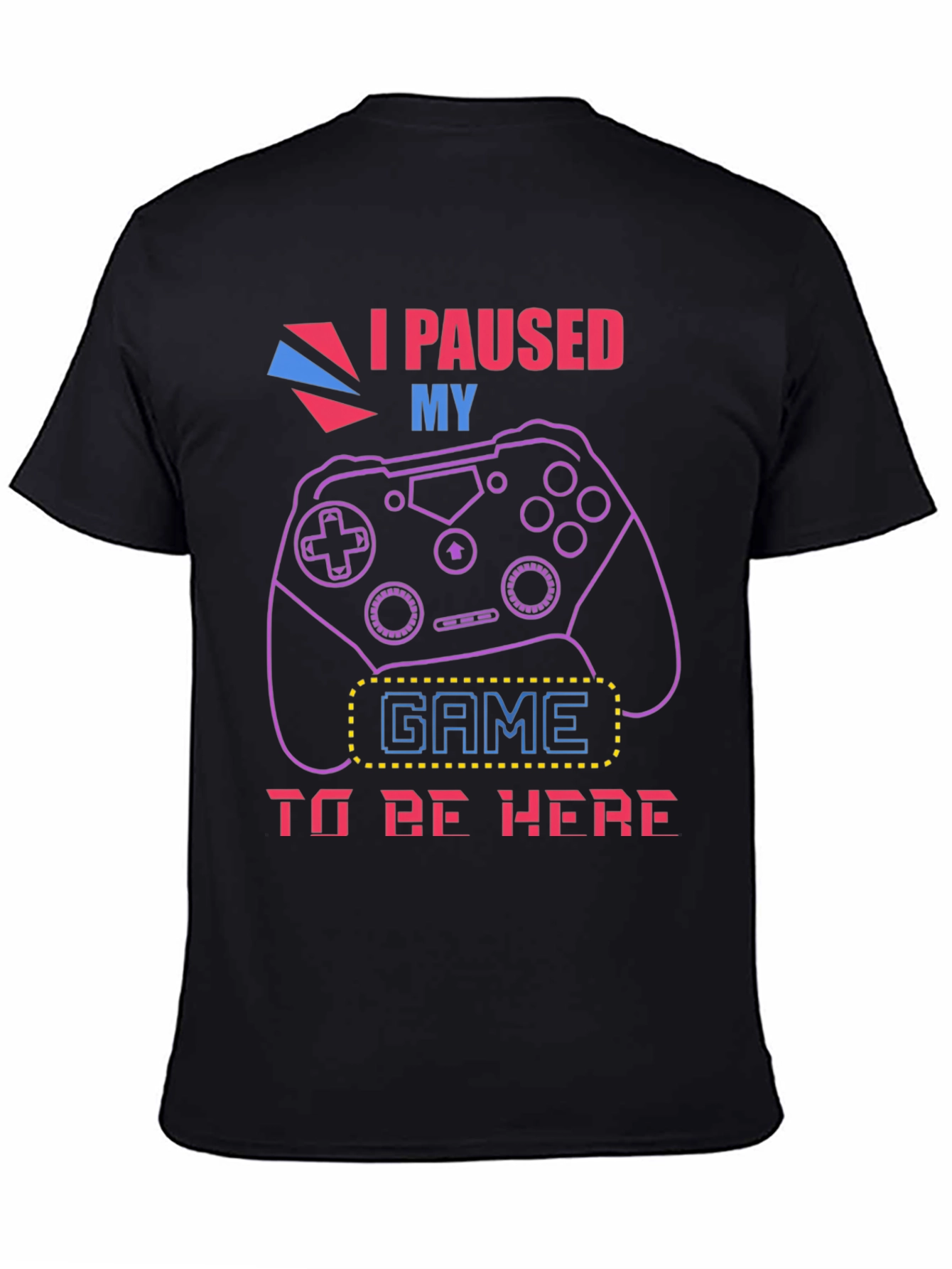 I Paused My Game to Be Here Graphic T-Shirt
