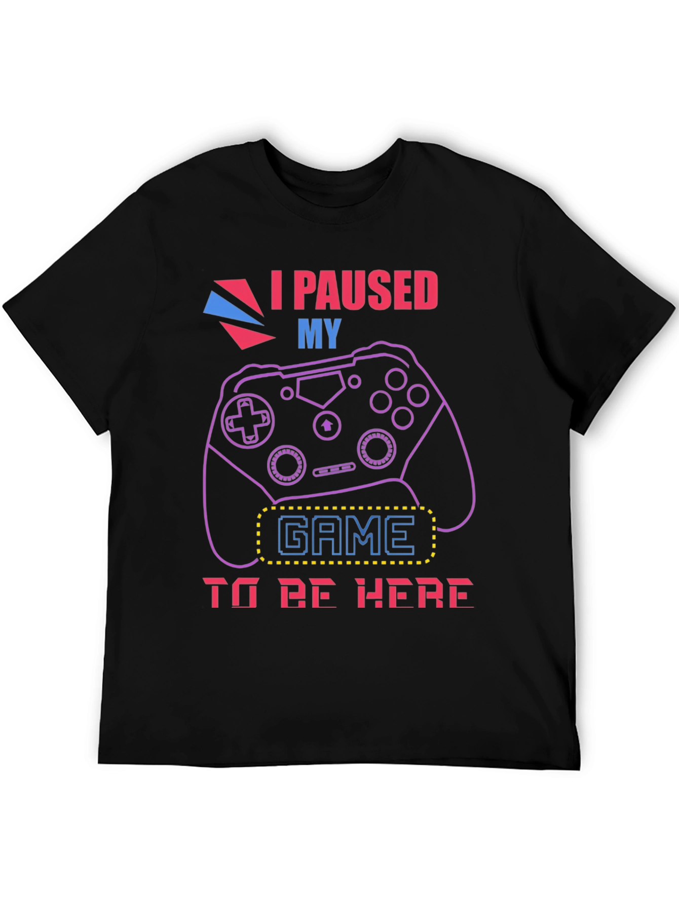 I Paused My Game to Be Here Graphic T-Shirt