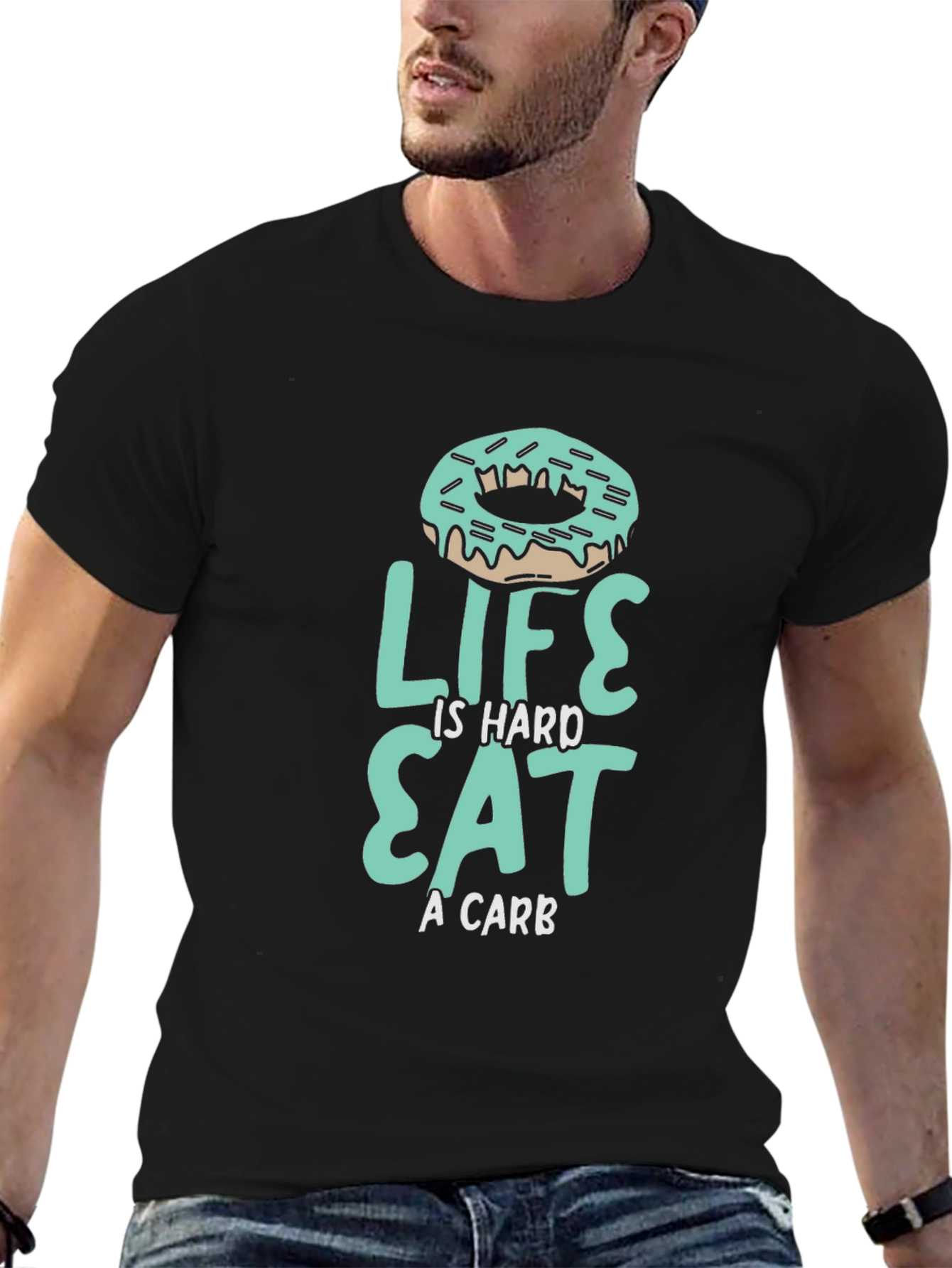Life is Hard Eat a Carb Donut T-Shirt