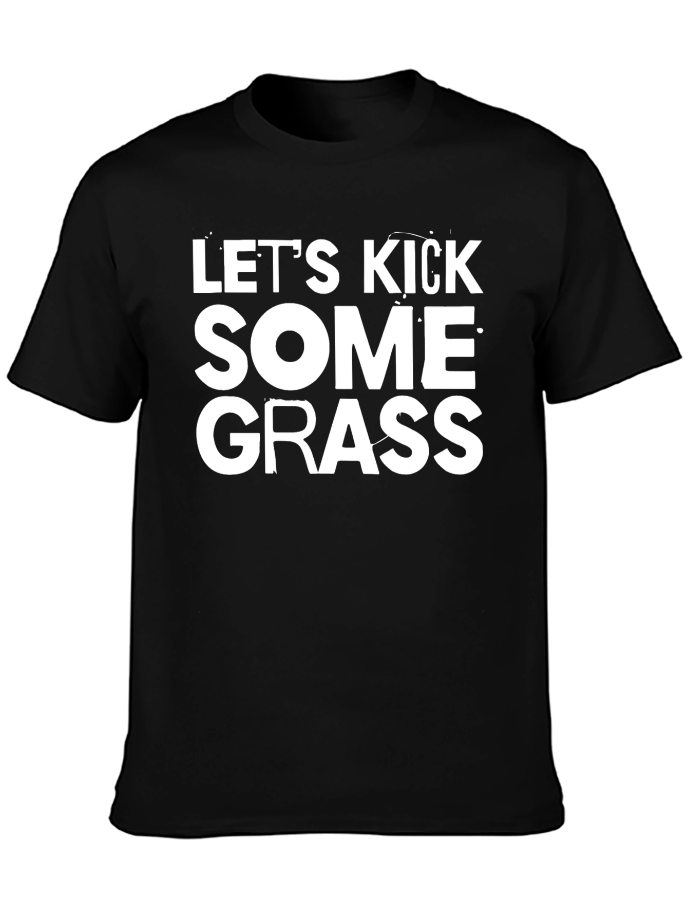 Lets Kick Some Grass Graphic Tee