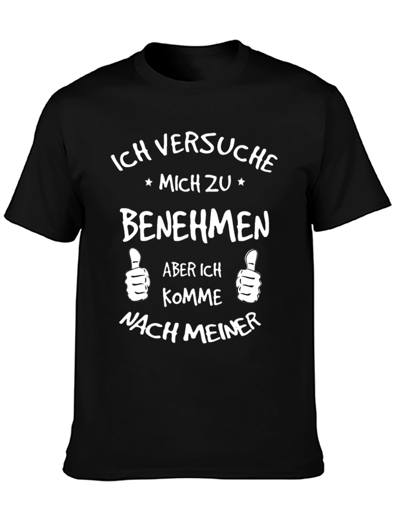 Funny German T-Shirt - Ich Versuche Mich Zu Benehmen