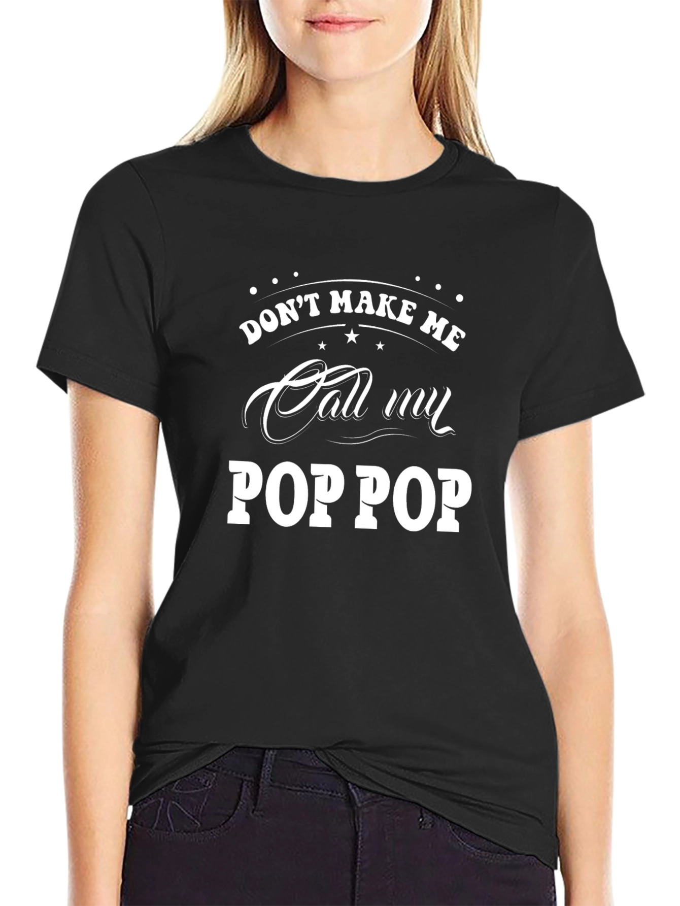 Dont Make Me Call My POP POP T-Shirt