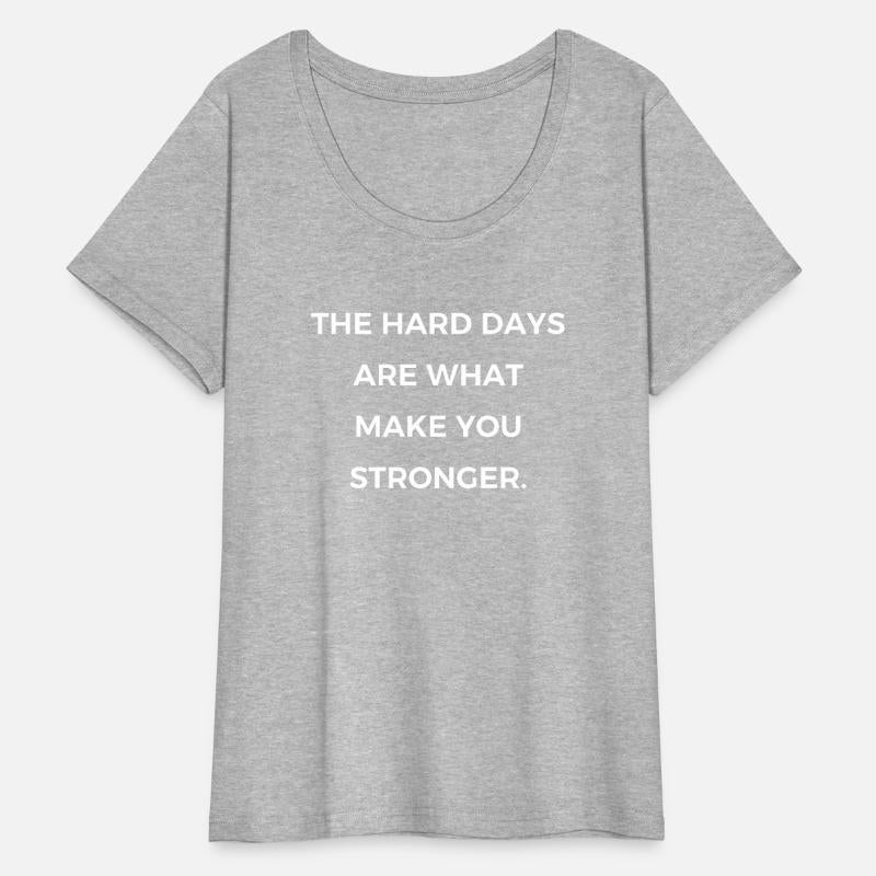 the hard days are what make you stronger