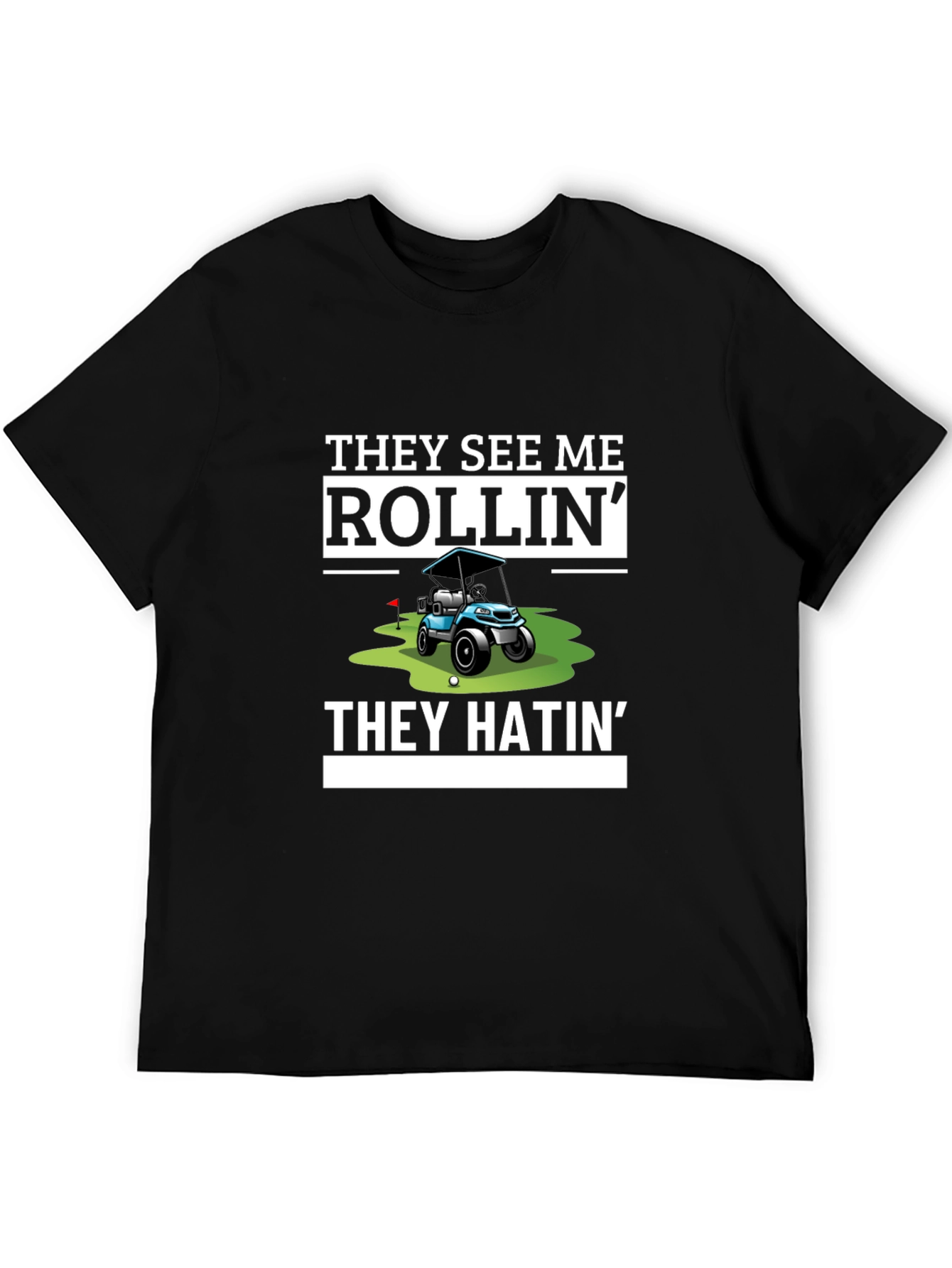 They See Me Rollin Funny Golf T-Shirt